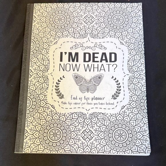 End of Life Journal Other - I’m Dead Now What? Decorative End of Life Planner Make life easier for those
